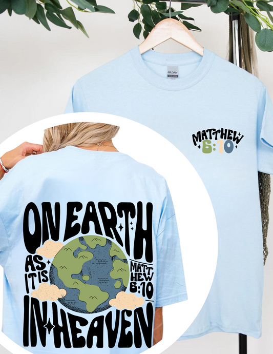 ON EARTH AS IT IS IN HEAVEN ADULT (SHIRT/CREWNECK)