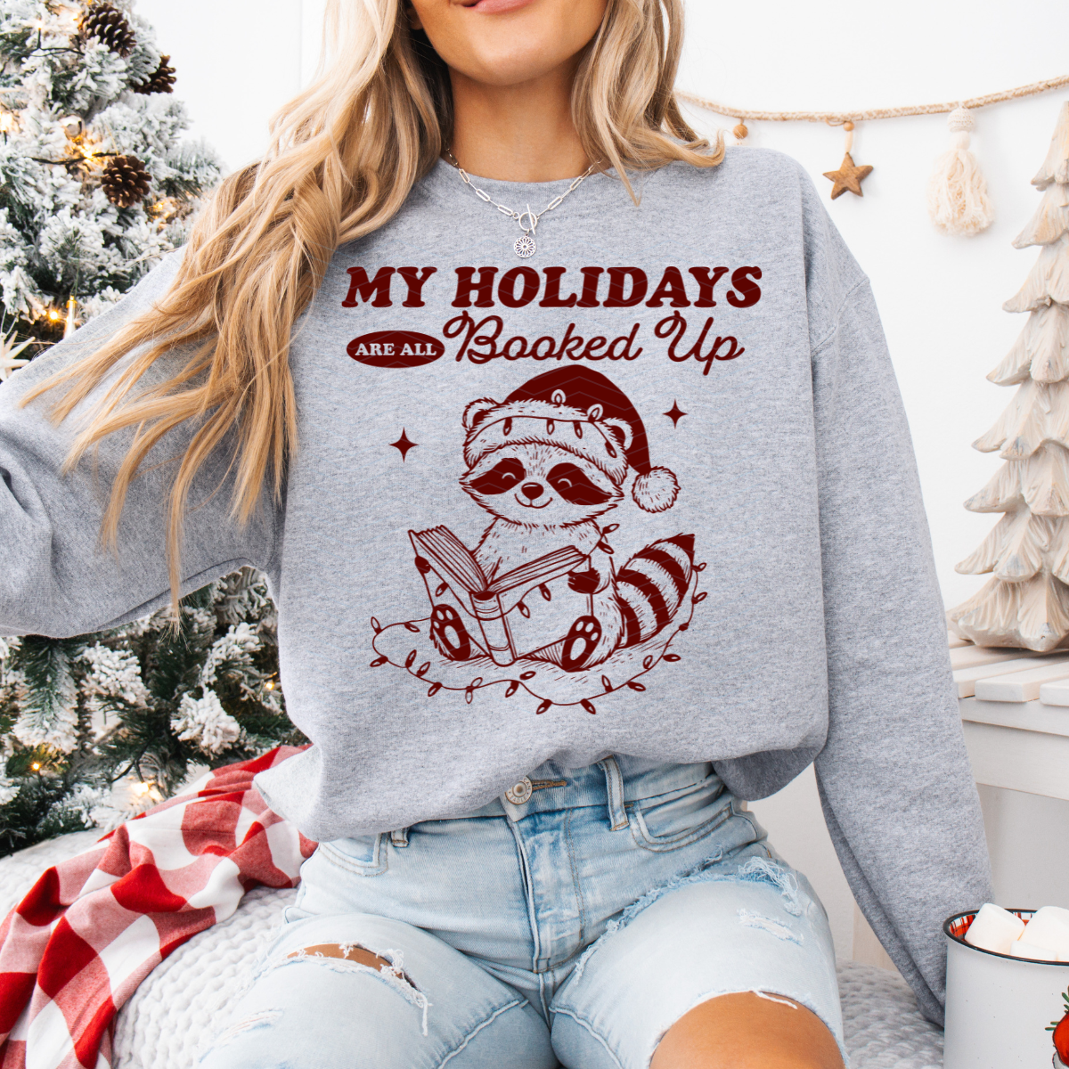 MY HOLIDAYS ARE ALL BOOKED UP CHRISTMAS ADULT SIZE (SHIRT/CREWNECK)