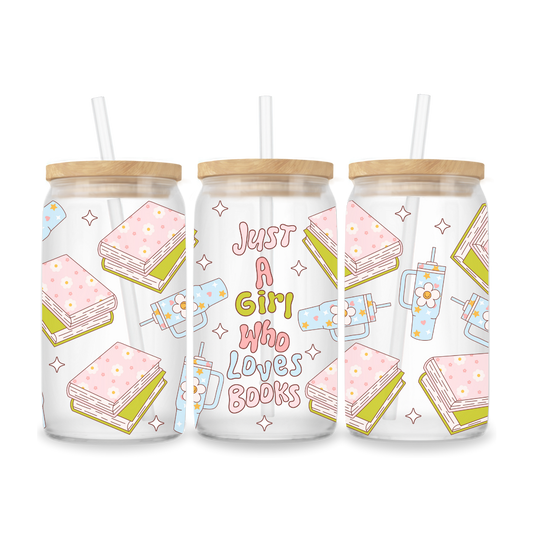 JUST A GIRL THAT LOVES BOOKS GLASS CUP