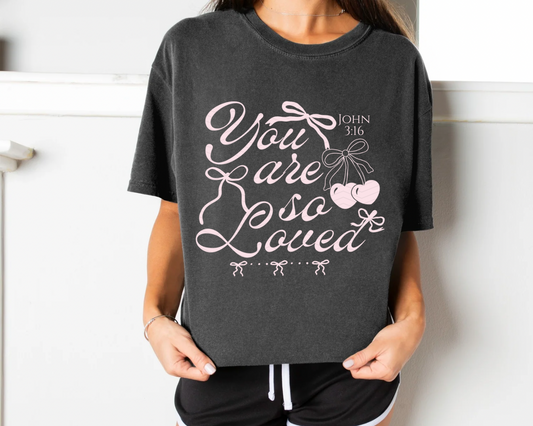 YOU ARE SO LOVED ADULT (SHIRT/CREWNECK)