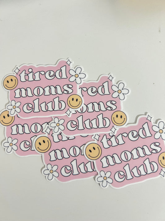 TIRED MOMS CLUB STICKER