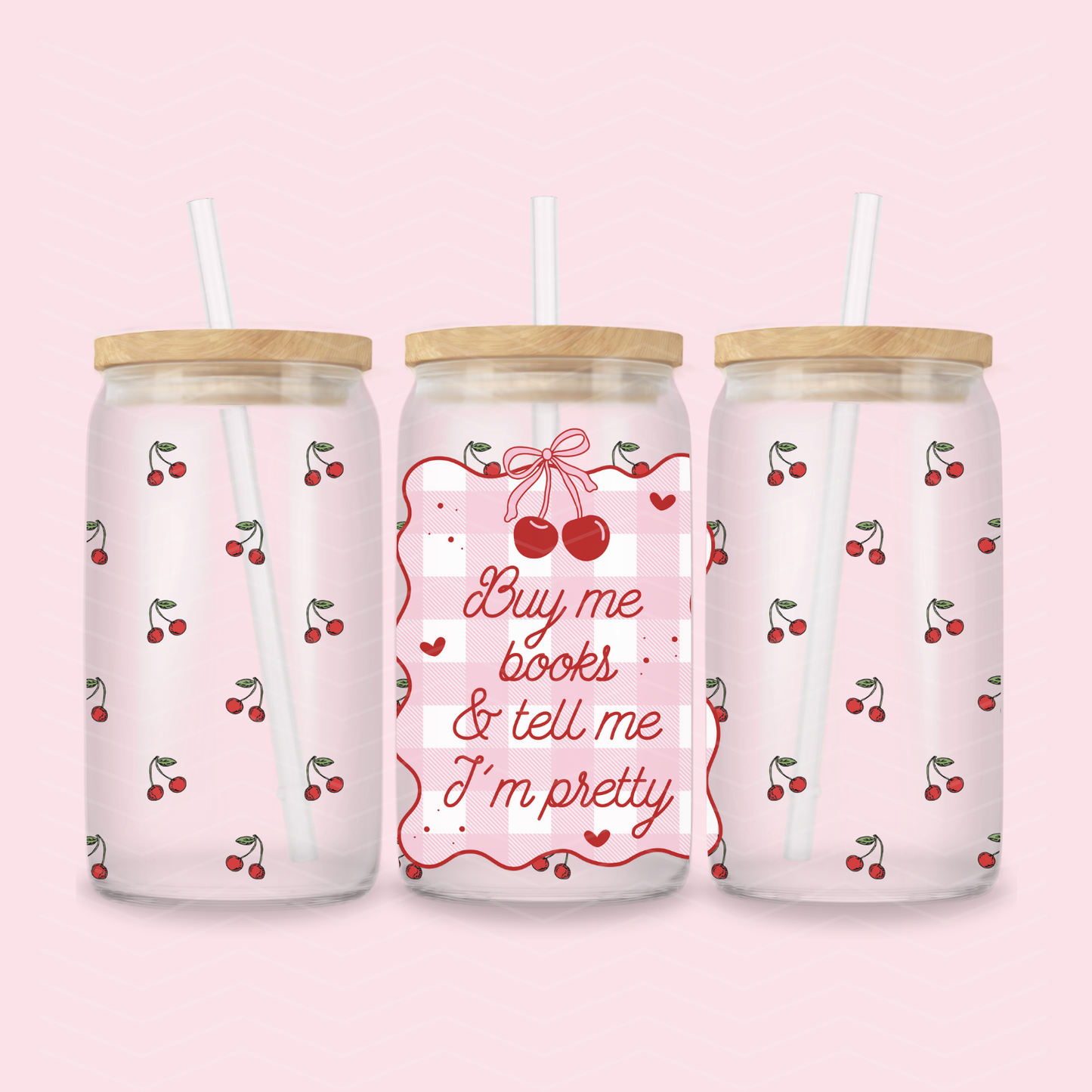 BUY ME BOOKS AND TELL ME IM PRETTY CHERRY GLASS CUP