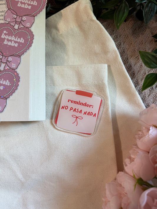 REMINDER NO PASA NADA PIN
