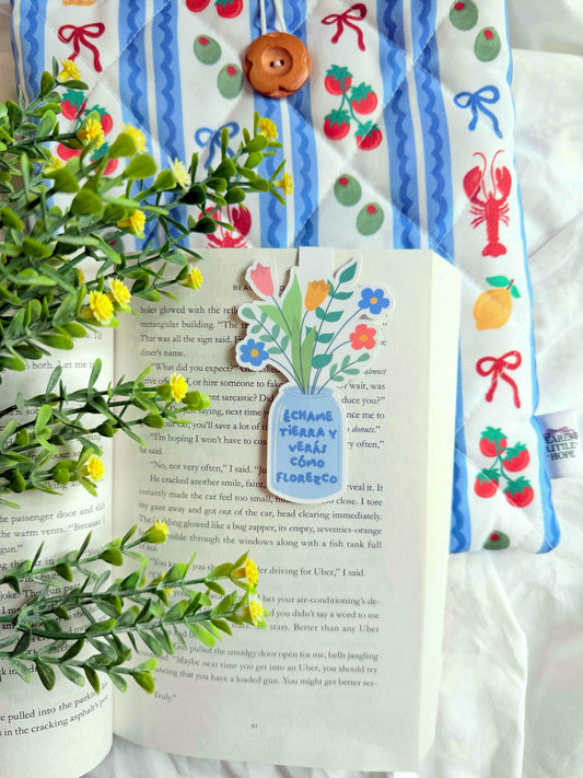 ECHAME TIERRA Y VERAS COMO FLOREZCO MAGNETIC BOOKMARK