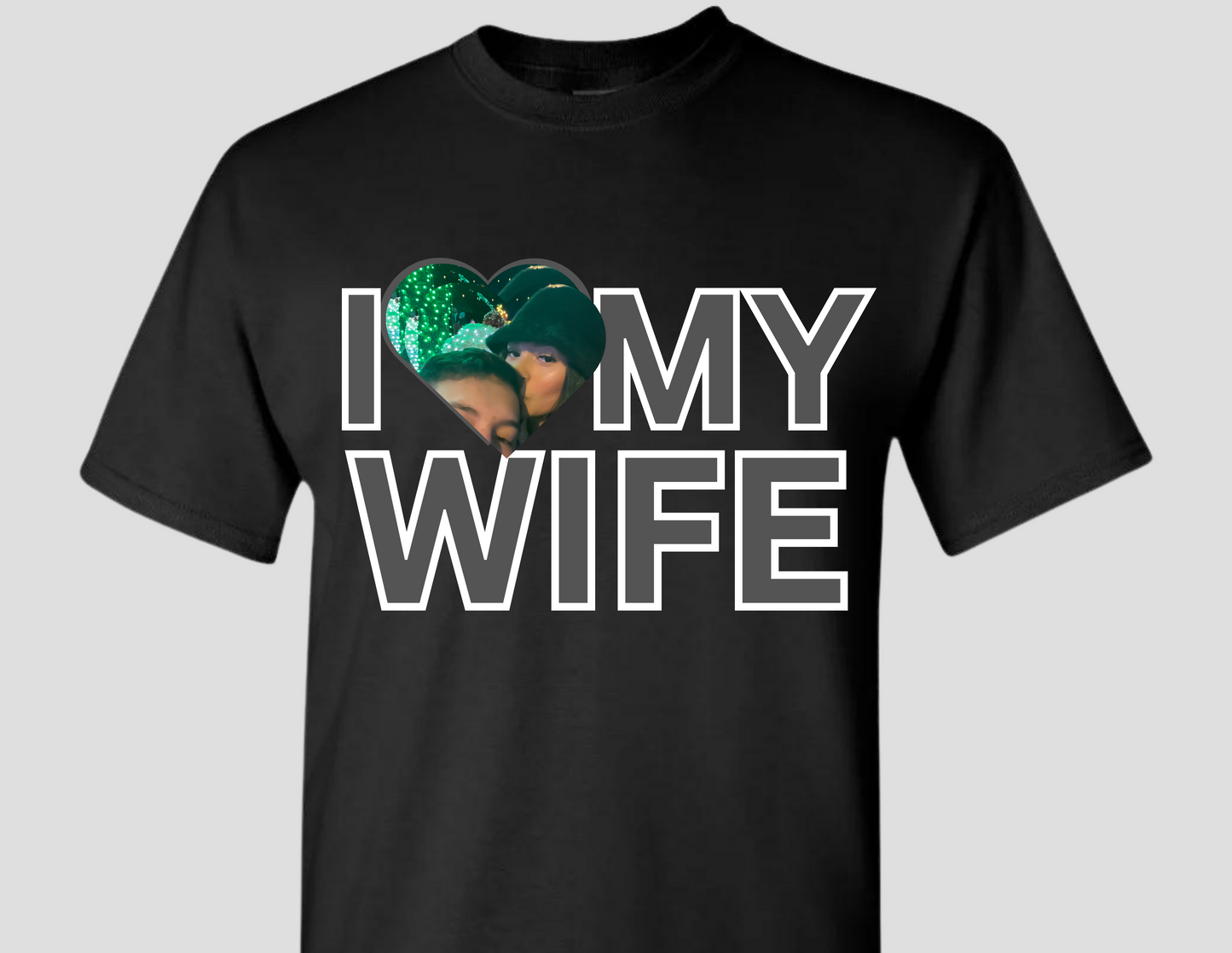 I LOVE MY WIFE CUSTOM T-SHIRT