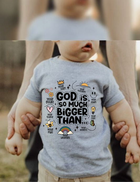 GOD IS SO MUCH BIGGER THAN INFANT T-SHIRT