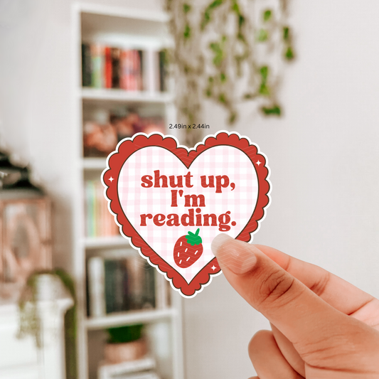 SHUT UP, IM READING STICKER
