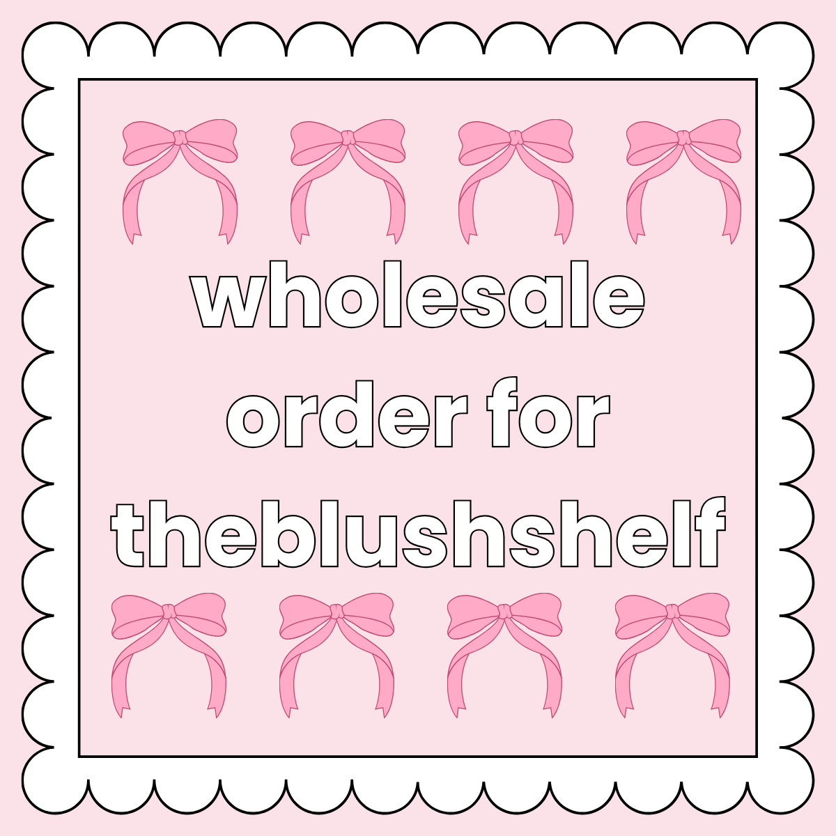 WHOLESALE ORDER FOR @THEBLUSHSHELF