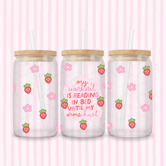 MY WORKOUT IS READING IN BED GLASS CUP