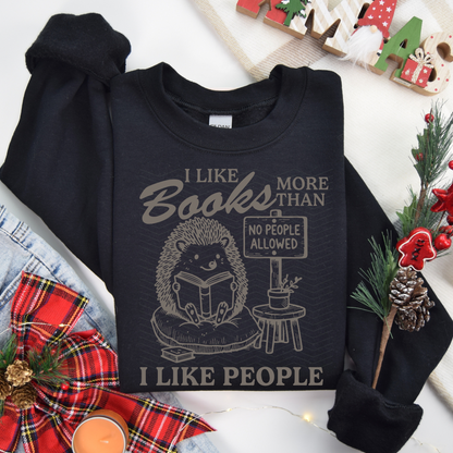 I LIKE BOOKS MORE THAN PEOPLE PORCUPINE ADULT SIZE (SHIRT/CREWNECK)