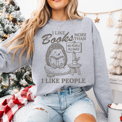 I LIKE BOOKS MORE THAN PEOPLE PORCUPINE ADULT SIZE (SHIRT/CREWNECK)