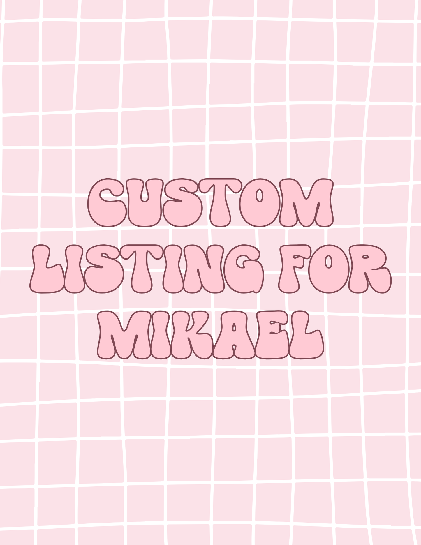 CUSTOM LISTING FOR MIKAEL