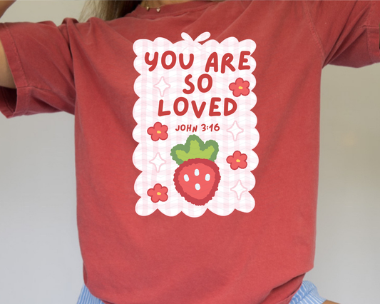 YOU ARE SO LOVED ADULT SHIRT