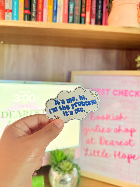 I’M THE PROBLEM ITS ME STICKER