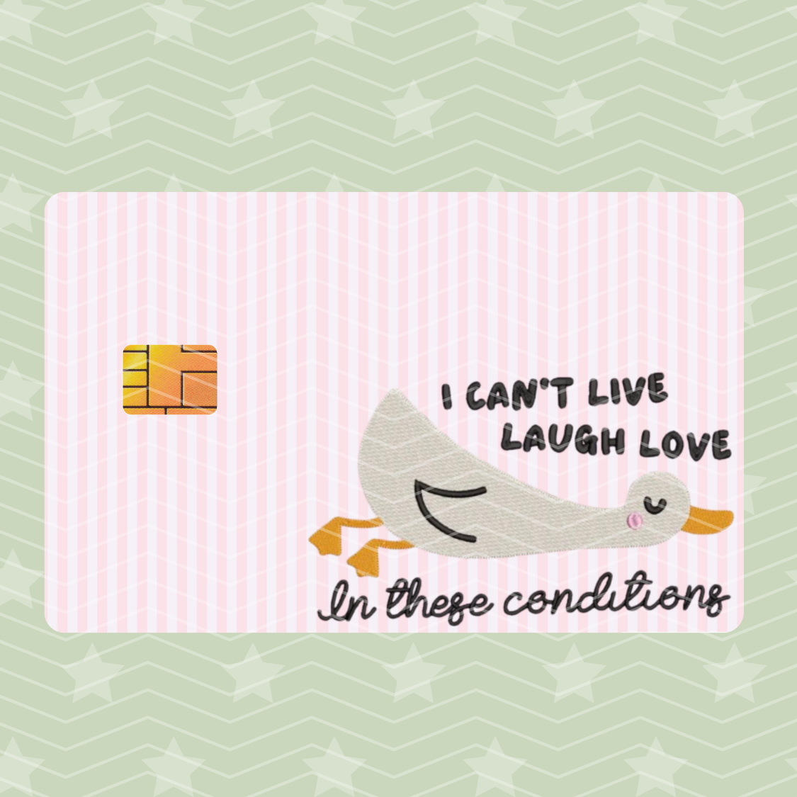 I CAN’T LIVE LAUGH LOVE IN THESE CONDITIONS CARD SKIN