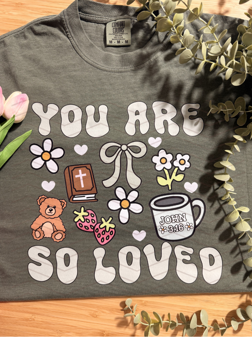 YOU ARE SO LOVED ADULT TSHIRT