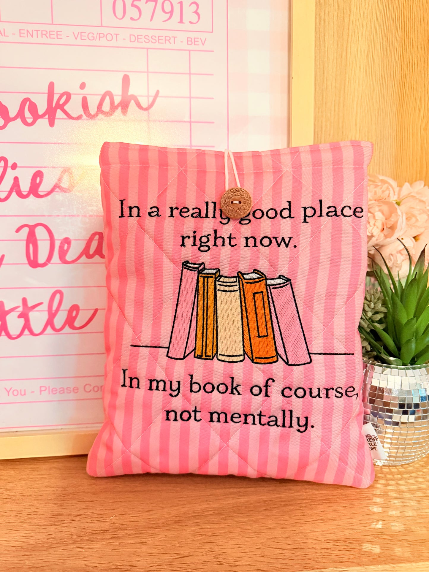 IN A REALLY GOOD PLACE RIGHT NOW IN MY BOOK OF COURSE, NOT MENTALLY. IPAD 10.9” / HARDCOVER BOOK SLEEVE
