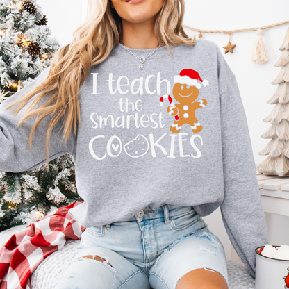 I TEACH THE SMARTEST COOKIES ADULT SIZE (SHIRT/CREWNECK)