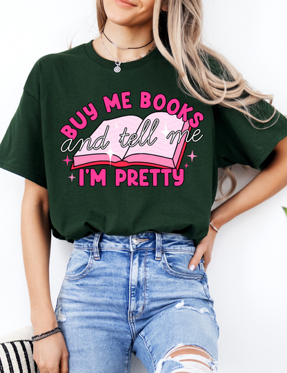 BUY ME BOOKS AND TELL ME I'M PRETTY ADULT SIZE (SHIRT/CREWNECK)