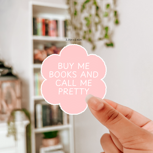 BUY ME BOOKS AND CALL ME PRETTY