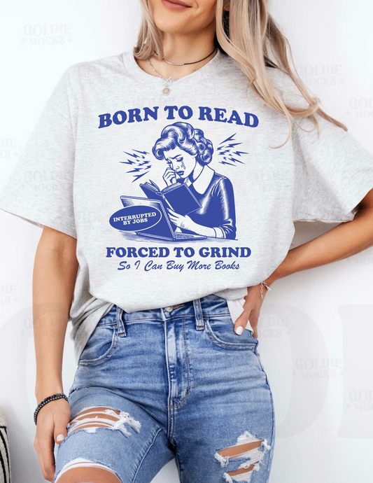 BORN TO READ FORCED TO GRIND ADULT SIZE (SHIRT/CREWNECK)