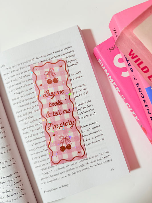 BUY ME BOOKS AND TELL ME IM PRETTY HOLOGRAPHIC BOOKMARK