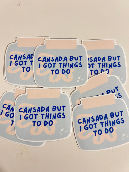 CANSADA BUT I GOT THINGS TO DO STICKER