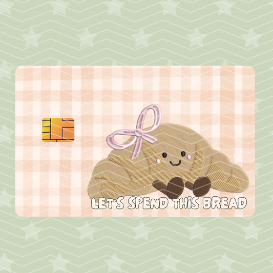 LETS SPEND THIS BREAD CARD SKIN