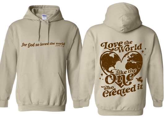 LOVE THE WORLD LIKE THE ONE WHO CREATED IT ADULT HOODIE