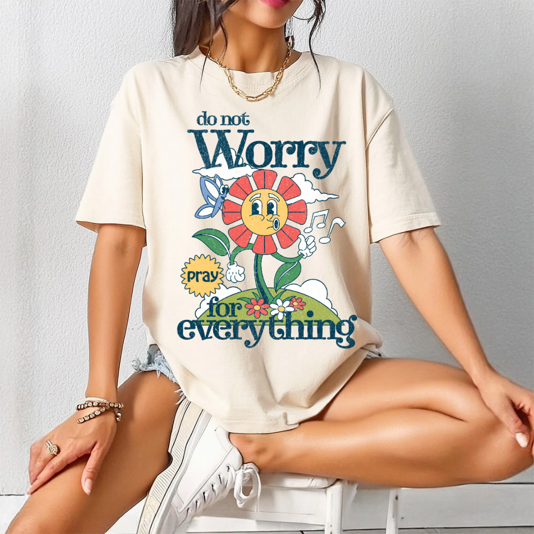 DO NOT WORRY PRAY ABOUT EVERYTHING ADULT (SHIRT/CREWNECK)