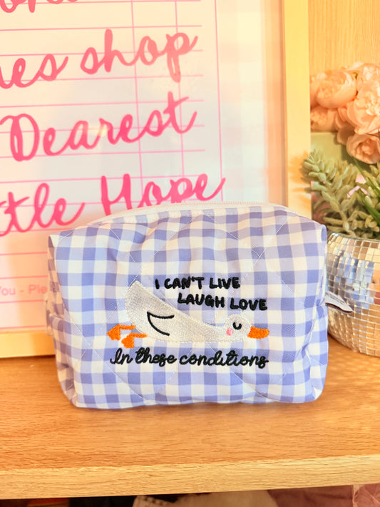 I CAN’T LIVE LOVE LAUGH IN THESE CONDITIONS EMBROIDERED XL POUCH