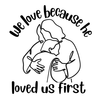 WE LOVE BECAUSE HE LOVED US FIRST CAR DECAL